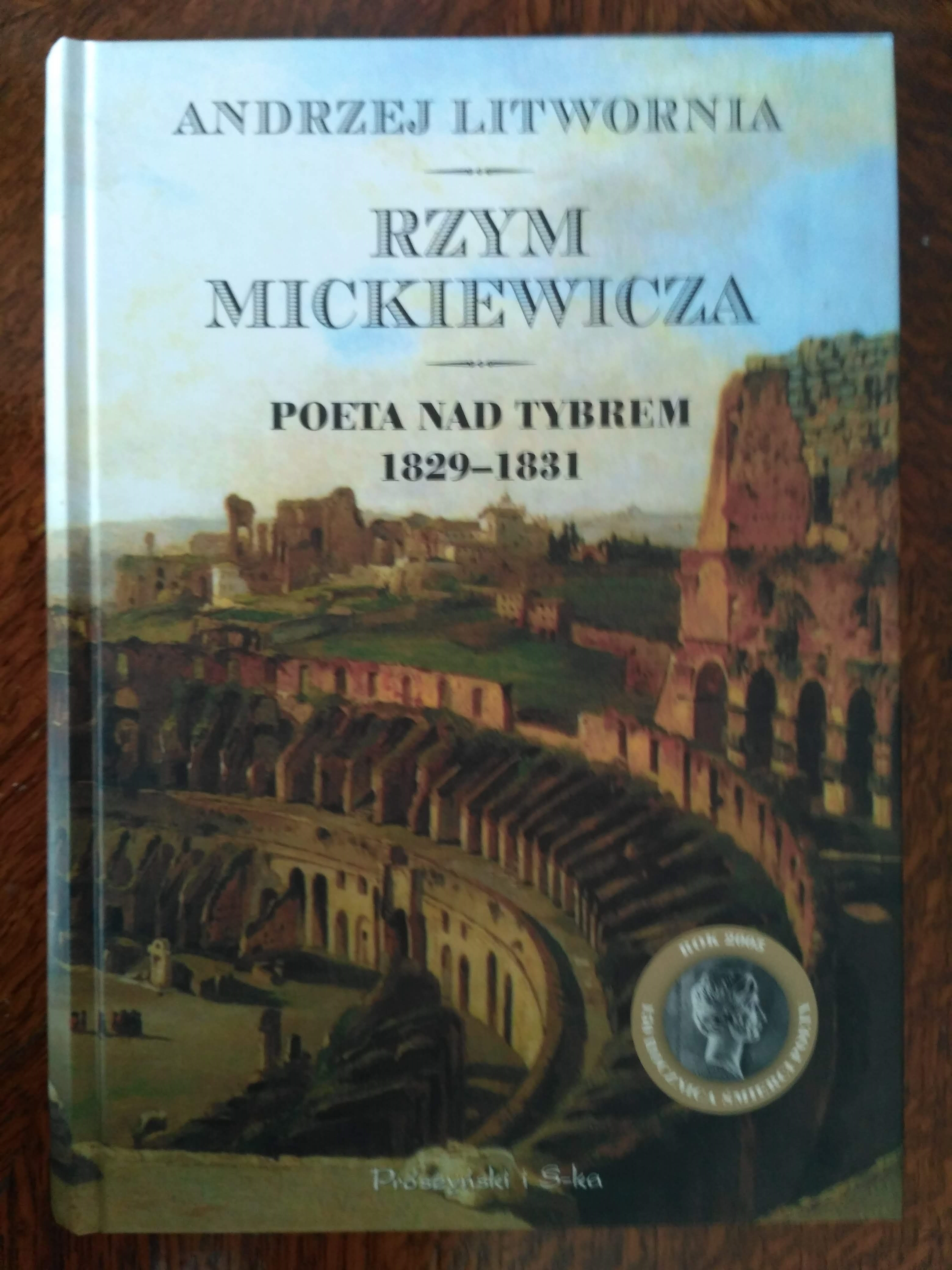 Rzym Mickiewicza. Poeta nad Tybrem 1829-1831, A. Litwornia