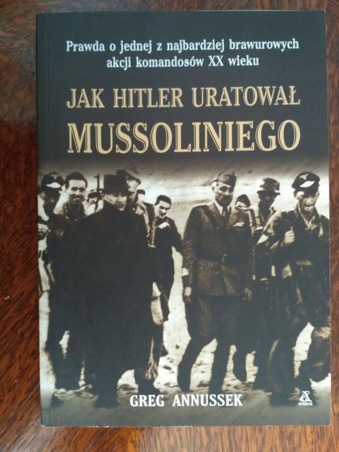 Jak Hitler uratował Mussoliniego, G. Annussek