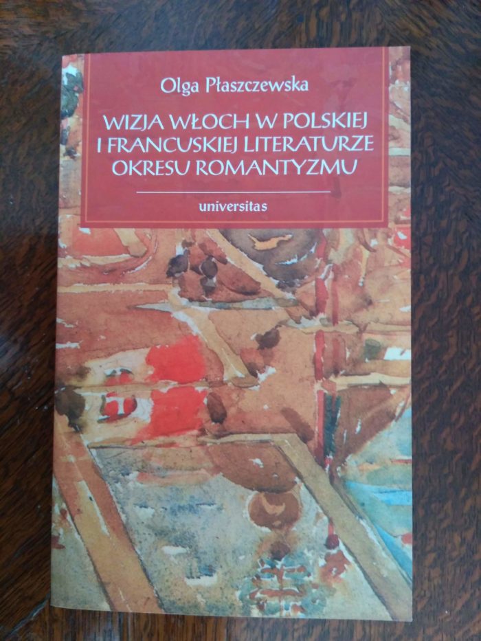 Wizja Włoch w polskiej i francuskiej literaturze romantyzmu, O. Płaszczewska