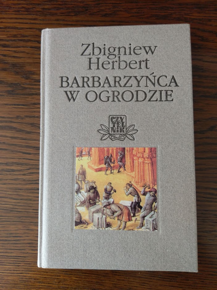 Zbigniew Herbert - Barbarzyńca w ogrodzie