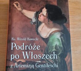 Podróże po Włoszech z Artemizją Gentileschi, Ks. Witold Kawecki, Wydawnictwo Jednośc