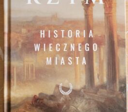 Rzym. Historia Wiecznego Miasta