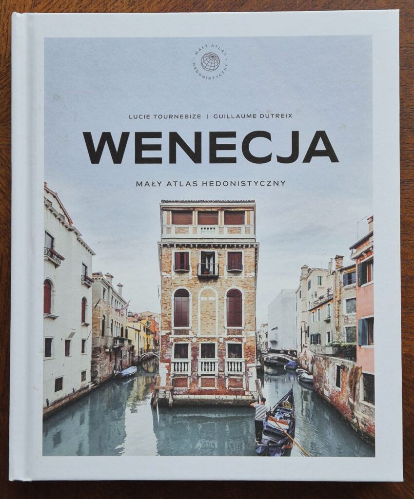 Wenecja. Mały atlas hedonistyczny - L. Tournebize i G. Dutreix, Znak Koncept