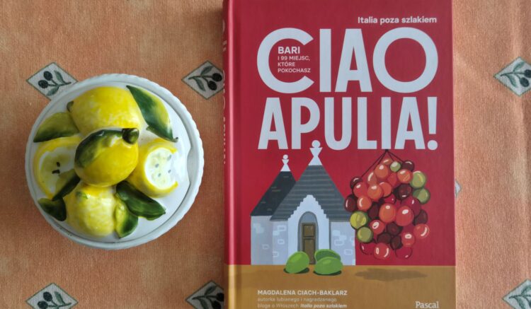 Ciao Apulia!, Magdalena Ciach-Baklarz, Wydawnictwo Pascal