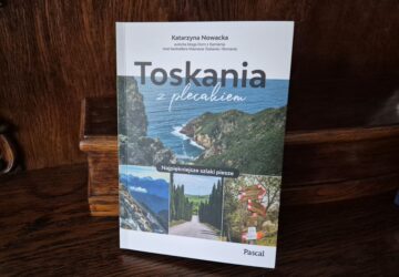 Toskania z plecakiem, Katarzyna Nowacka, Wydawnictwo Pascal