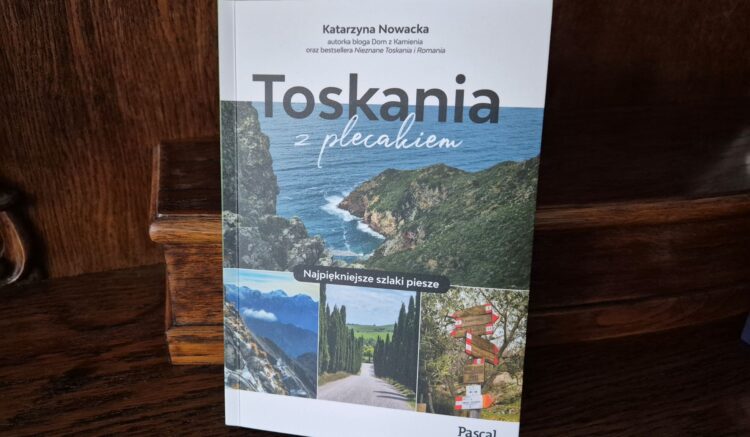 Toskania z plecakiem, Katarzyna Nowacka, Wydawnictwo Pascal