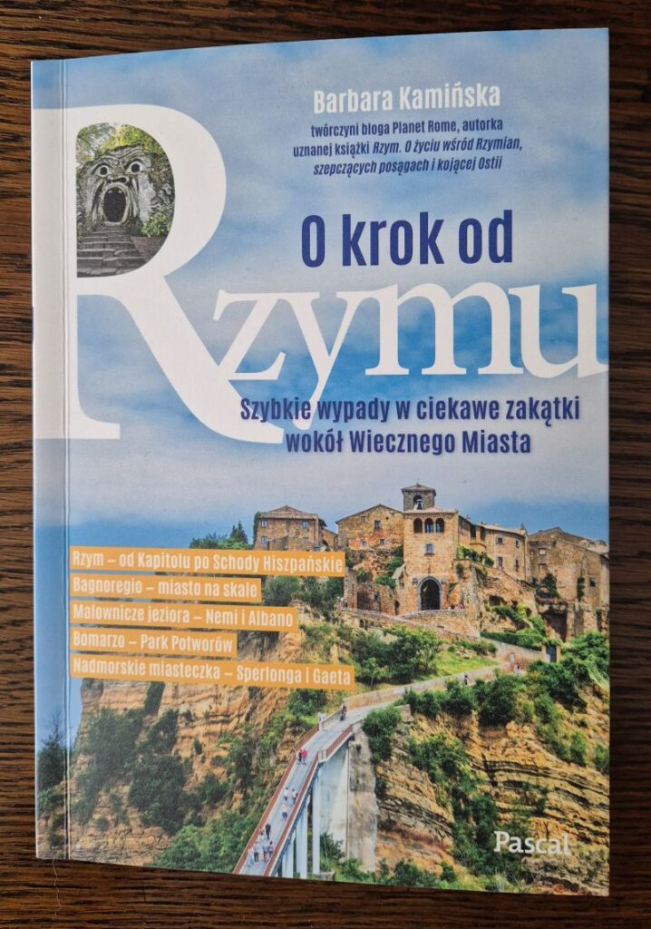O krok od Rzymu. Szybkie wypady w ciekawe zakątki wokół Wiecznego Miasta, Barbara Kamińska, Wydawnictwo Pascal