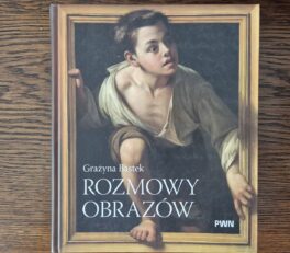 Rozmowy obrazów, Grażyna Bastek, PWN
