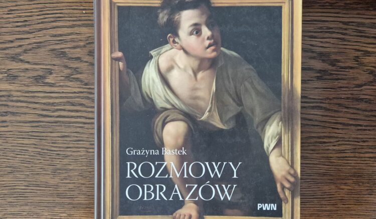 Rozmowy obrazów, Grażyna Bastek, PWN